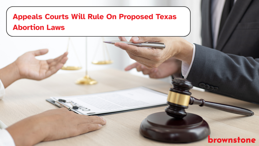 Appeals Courts Will Rule On Proposed Texas Abortion Laws