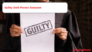 Guilty Until Proven Innocent Guilty Until Proven Innocent