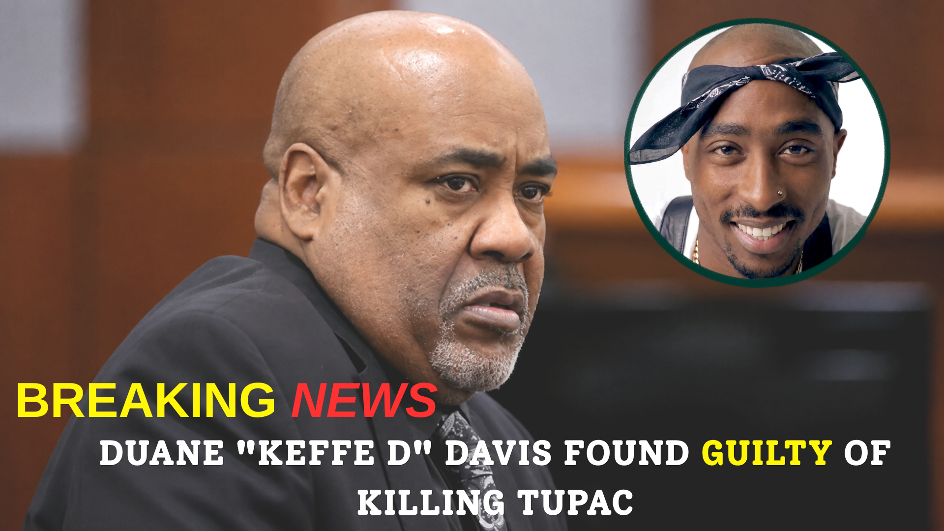 Duane “Keffe D” Davis found guilty of first-degree murder in Tupac Shakur’s 1996 killing
