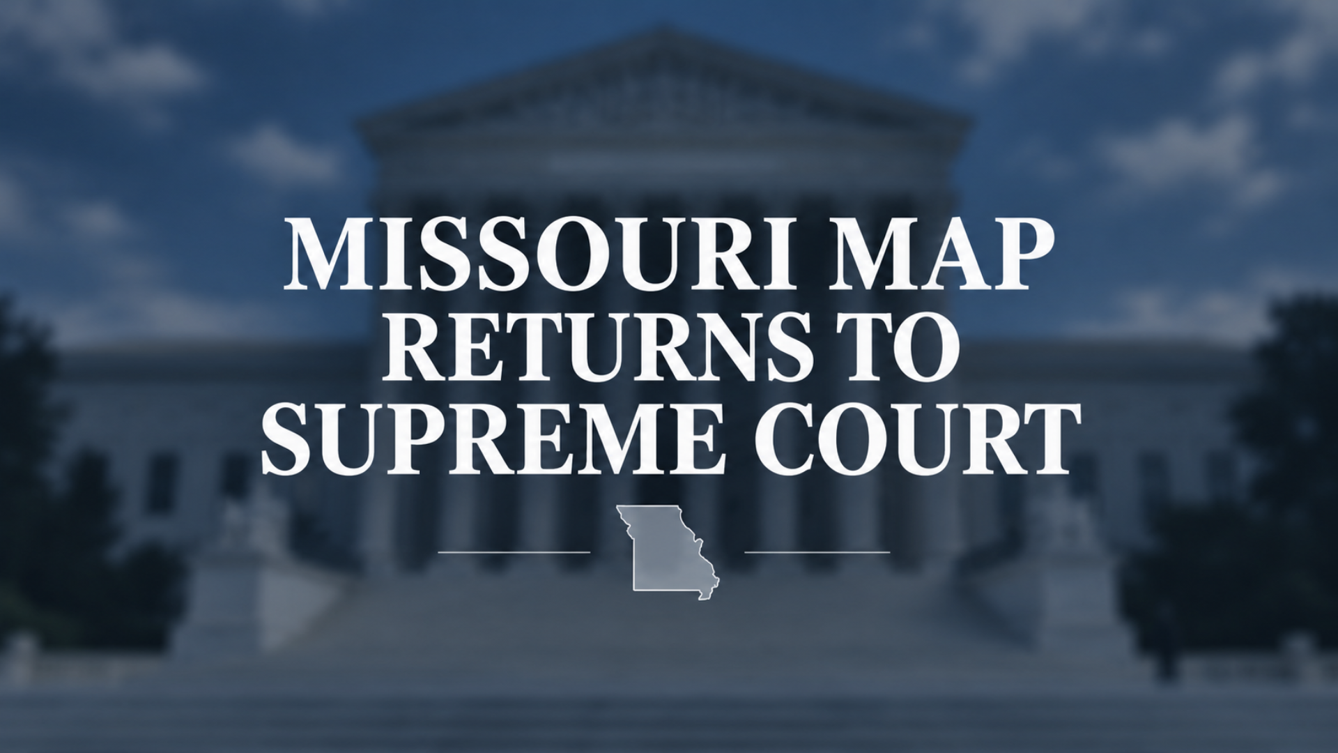 Missouri congressional map dispute returns to the U.S. Supreme Court after an Eighth Circuit ruling