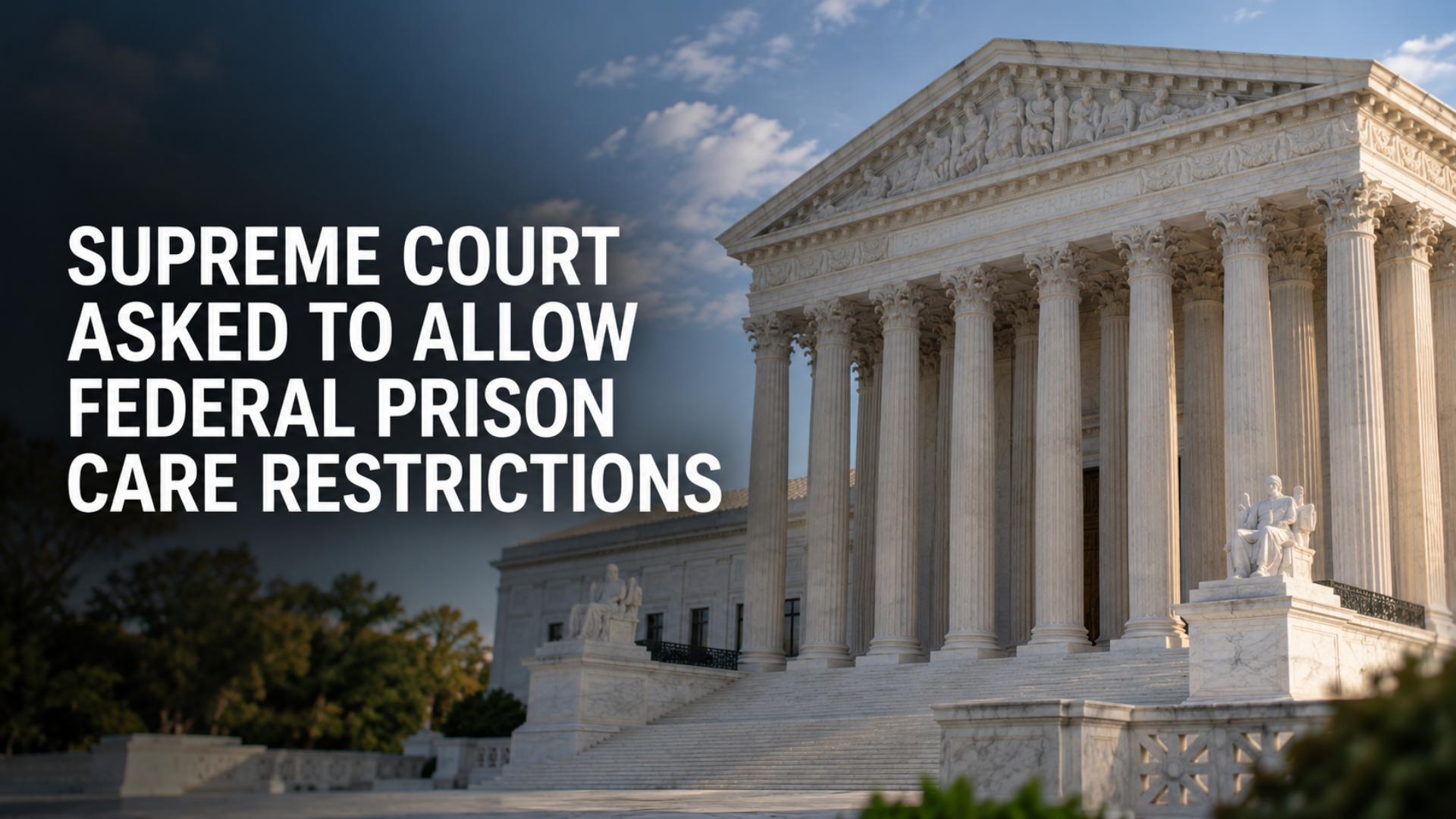 Supreme Court Asked to Allow Federal Prison Care Limits